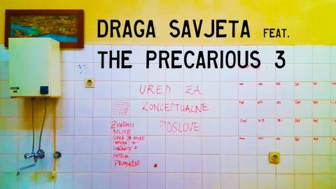 Draga Savjeta featuring The Precarious Three - Slika 1